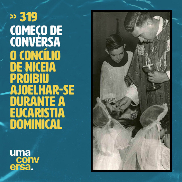 CDC: O Concílio de Niceia e a proibição da genuflexão